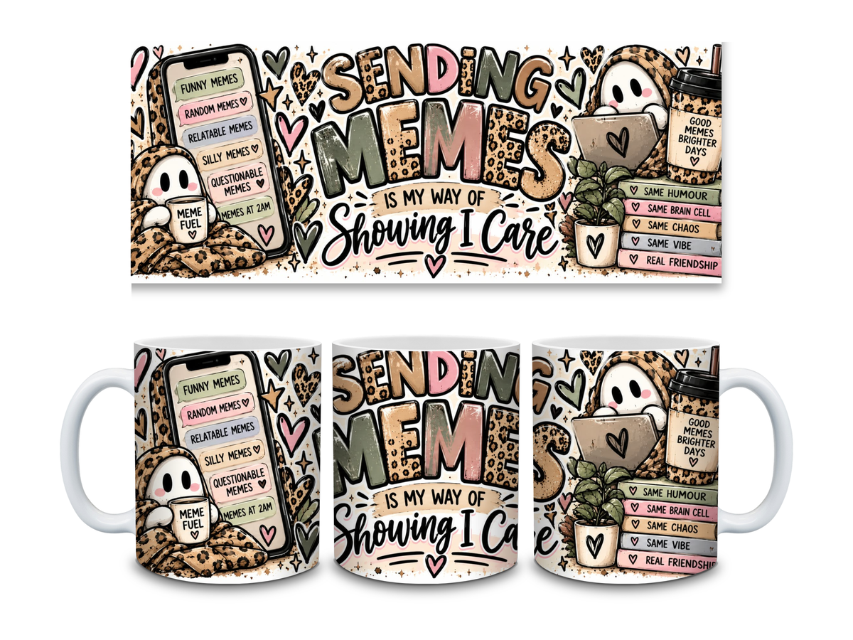 😂💕 Sending Memes Is My Way of Showing I Care Mug