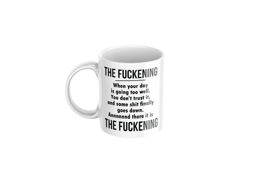 The F*ckening Funny Mug – 11oz Sarcastic Coffee Cup