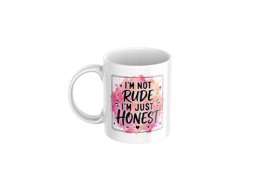 I’m Not Rude I’m Just Honest Mug 11oz