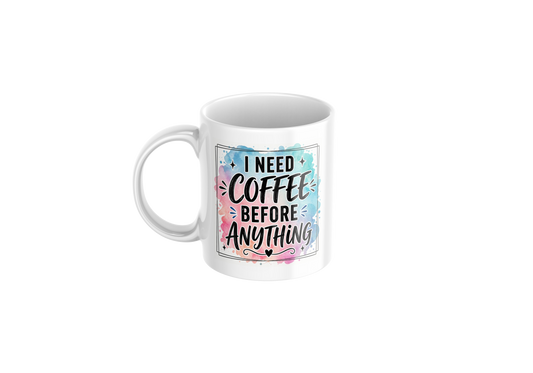 I Need Coffee Before Anything Mug 11oz