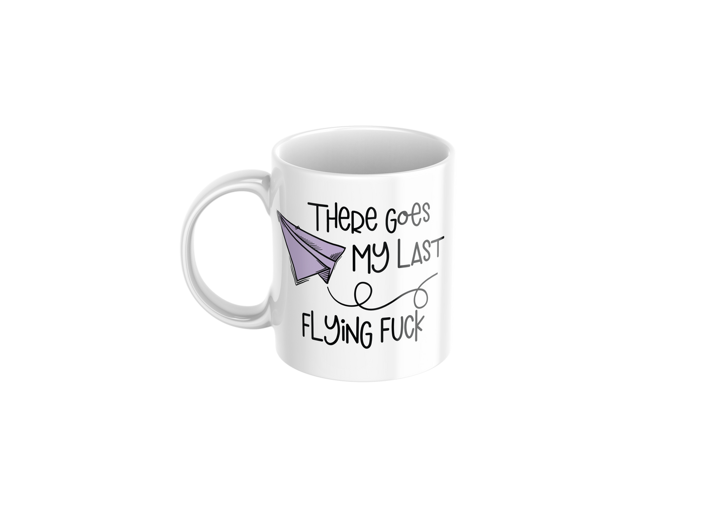 There Goes My Last Flying F*ck Funny Mug – 11oz Coffee Cup